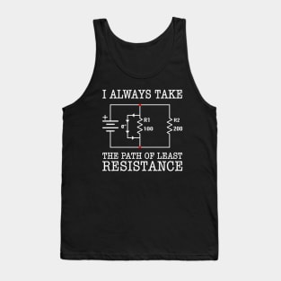 I Always Take The Path Of Least Resistance Tank Top